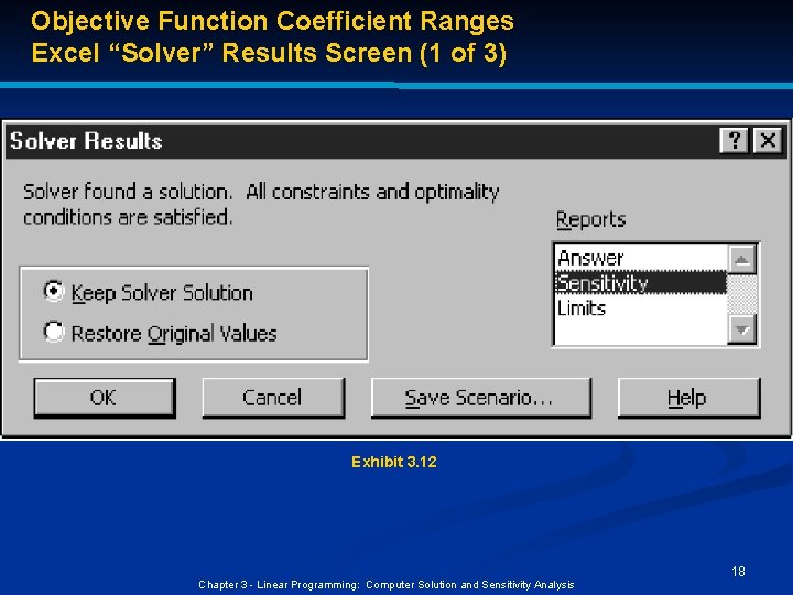 Objective Function Coefficient Ranges Excel “Solver” Results Screen (1 of 3) Exhibit 3. 12