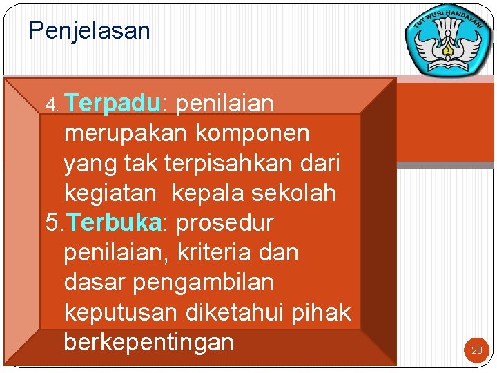 Penjelasan 4. Terpadu: penilaian merupakan komponen yang tak terpisahkan dari kegiatan kepala sekolah 5.