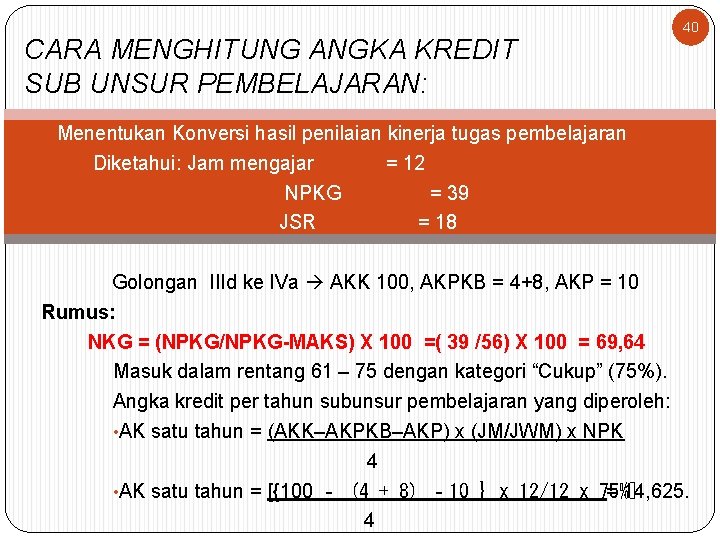 CARA MENGHITUNG ANGKA KREDIT SUB UNSUR PEMBELAJARAN: 40 v. Menentukan Konversi hasil penilaian kinerja