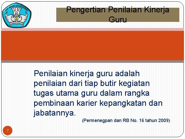 Pengertian Penilaian Kinerja Guru Penilaian kinerja guru adalah penilaian dari tiap butir kegiatan tugas