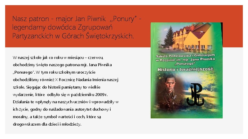 Nasz patron - major Jan Piwnik , , Ponury” legendarny dowódca Zgrupowań Partyzanckich w