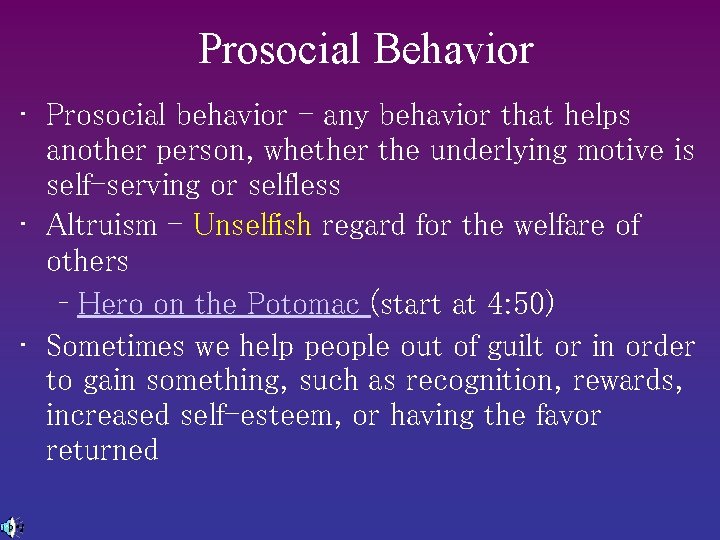 Prosocial Behavior • Prosocial behavior - any behavior that helps another person, whether the