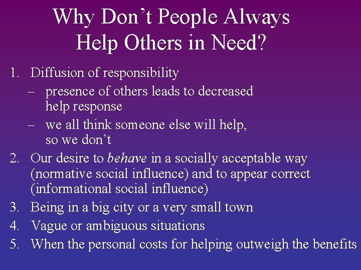 Why Don’t People Always Help Others in Need? 1. Diffusion of responsibility – presence