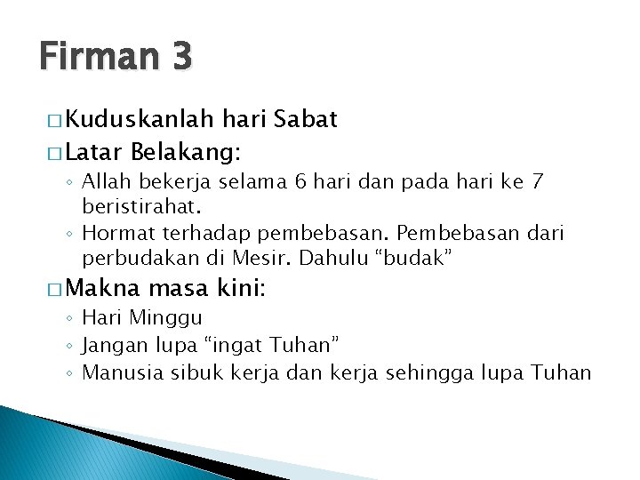 Firman 3 � Kuduskanlah hari Sabat � Latar Belakang: ◦ Allah bekerja selama 6