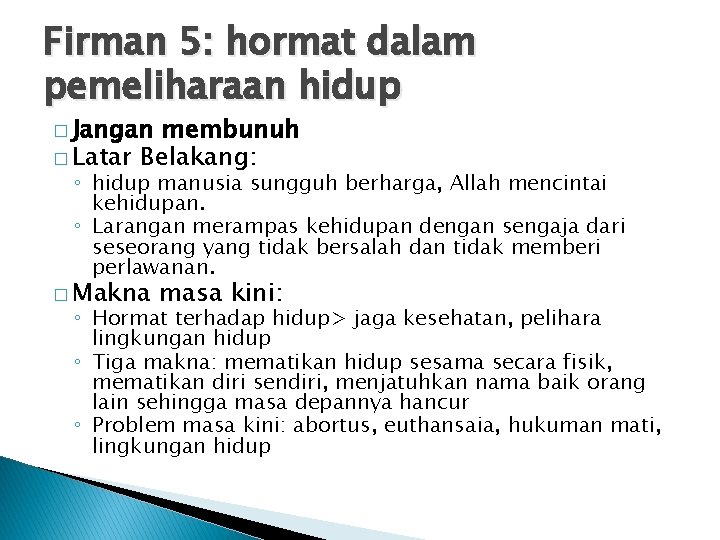 Firman 5: hormat dalam pemeliharaan hidup � Jangan membunuh � Latar Belakang: ◦ hidup