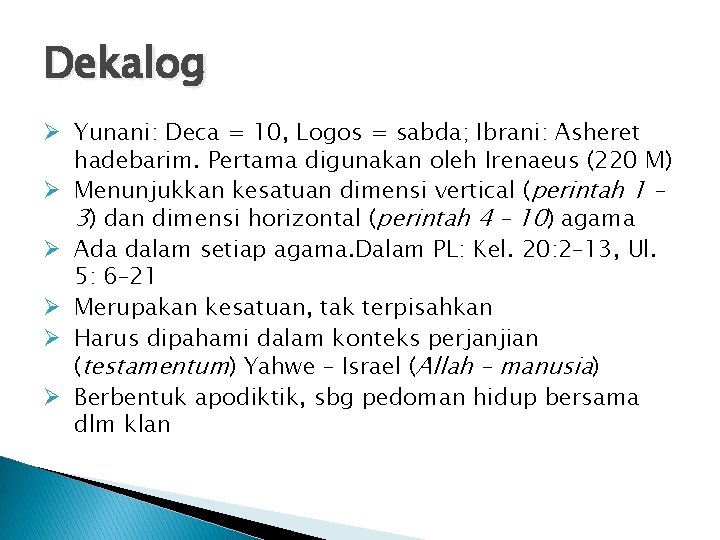 Dekalog Ø Yunani: Deca = 10, Logos = sabda; Ibrani: Asheret hadebarim. Pertama digunakan