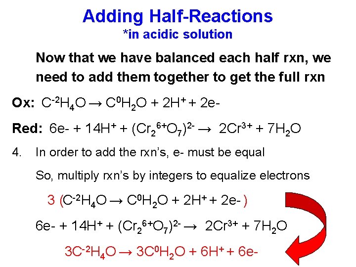 Adding Half-Reactions *in acidic solution Now that we have balanced each half rxn, we