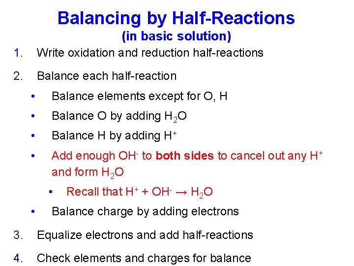Balancing by Half-Reactions (in basic solution) 1. Write oxidation and reduction half-reactions 2. Balance