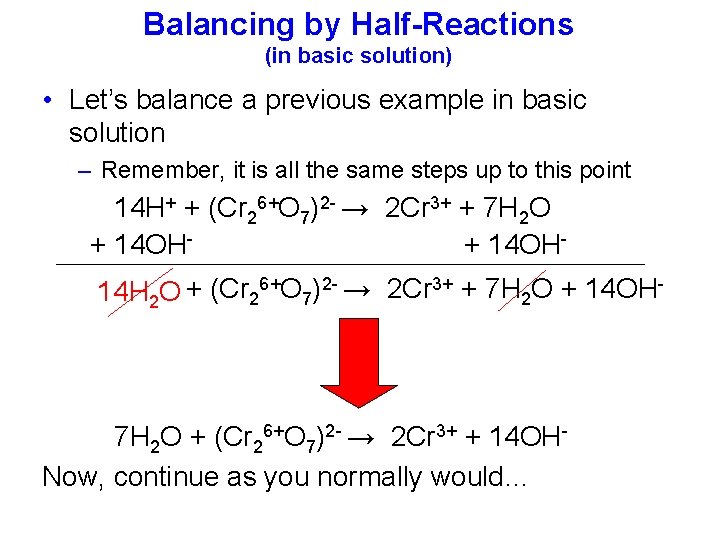 Balancing by Half-Reactions (in basic solution) • Let’s balance a previous example in basic