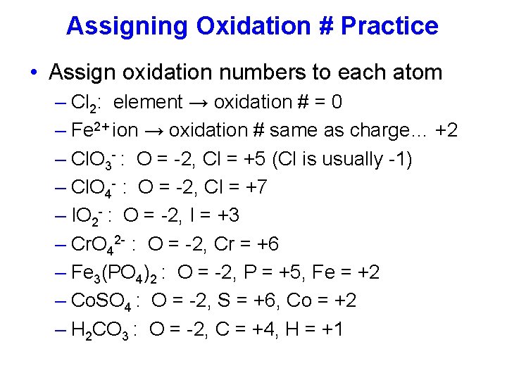 Assigning Oxidation # Practice • Assign oxidation numbers to each atom – Cl 2: