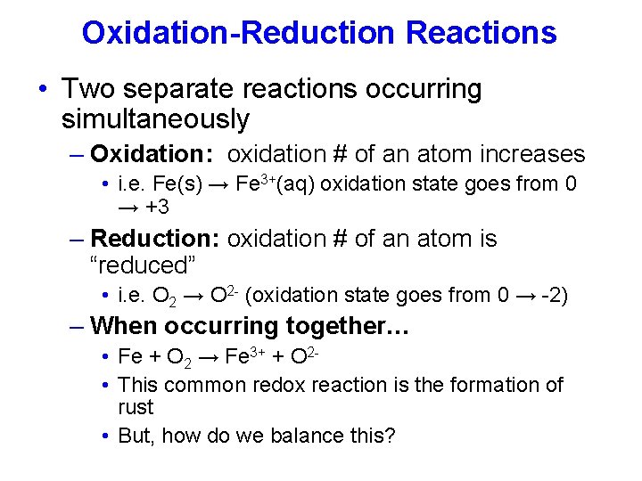 Oxidation-Reduction Reactions • Two separate reactions occurring simultaneously – Oxidation: oxidation # of an