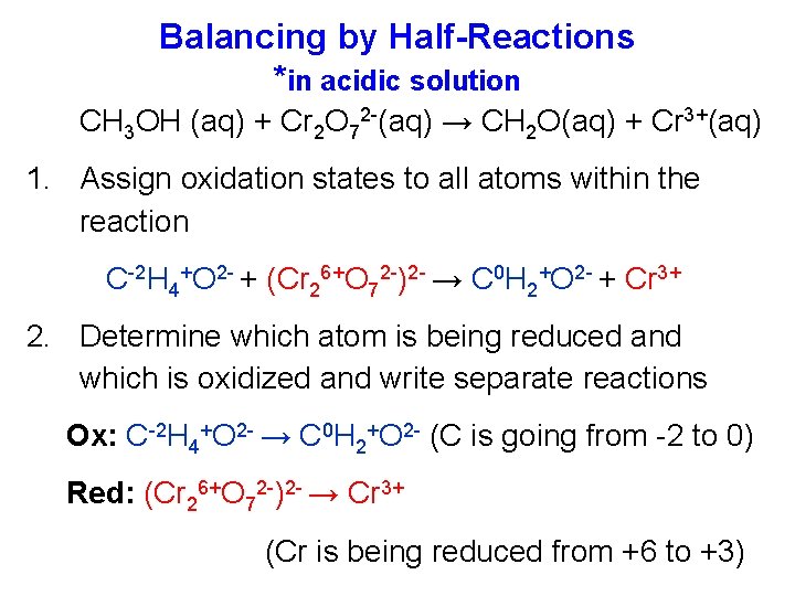 Balancing by Half-Reactions *in acidic solution CH 3 OH (aq) + Cr 2 O