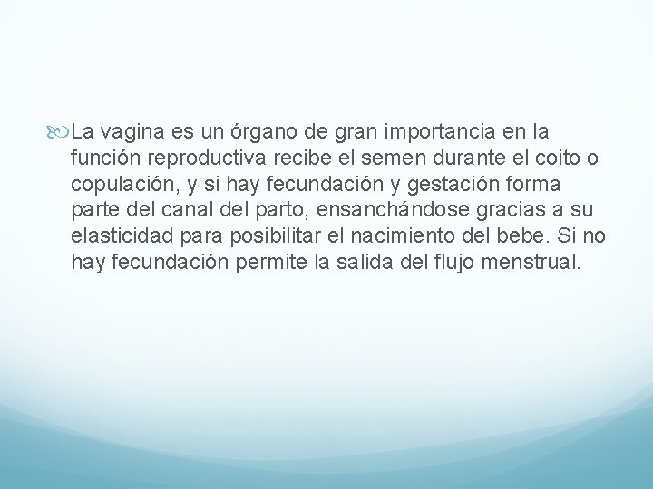  La vagina es un órgano de gran importancia en la función reproductiva recibe