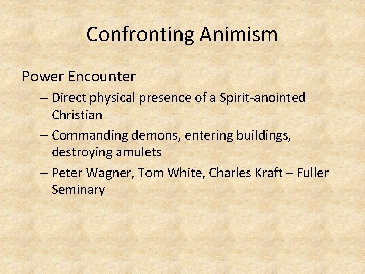 Confronting Animism Power Encounter – Direct physical presence of a Spirit-anointed Christian – Commanding