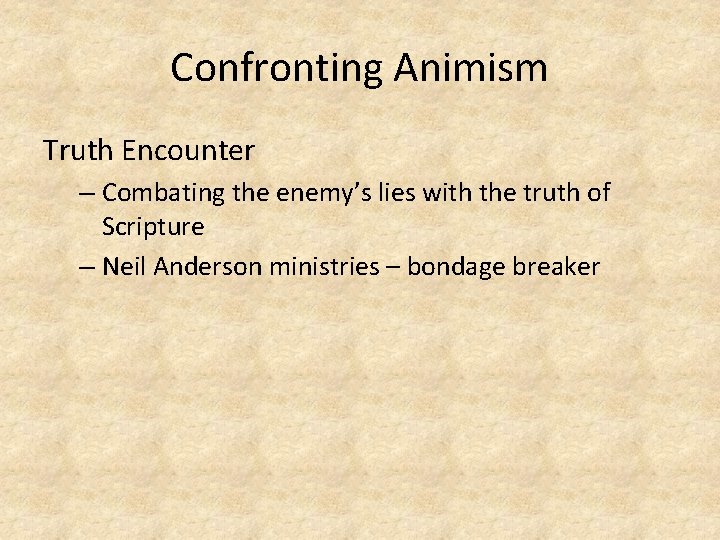 Confronting Animism Truth Encounter – Combating the enemy’s lies with the truth of Scripture