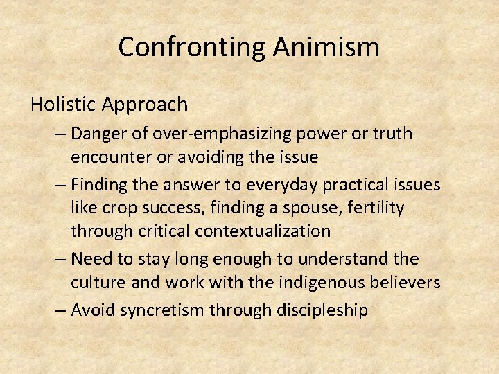 Confronting Animism Holistic Approach – Danger of over-emphasizing power or truth encounter or avoiding