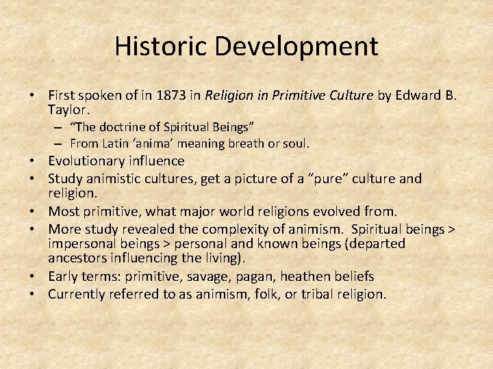 Historic Development • First spoken of in 1873 in Religion in Primitive Culture by