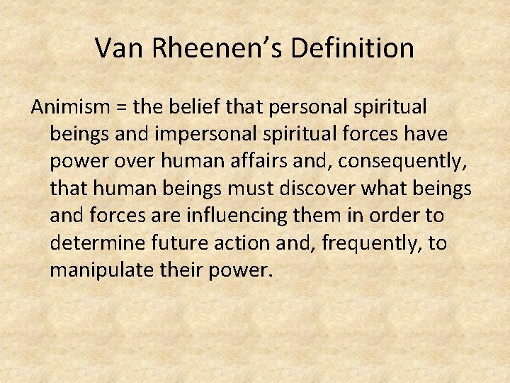 Van Rheenen’s Definition Animism = the belief that personal spiritual beings and impersonal spiritual