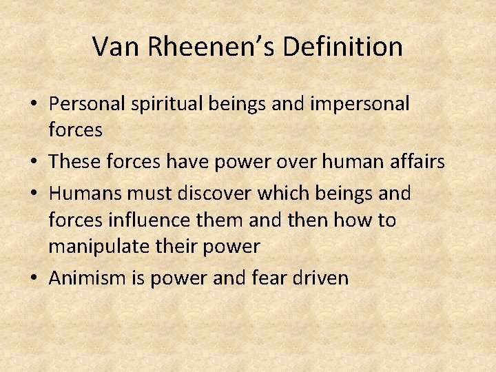Van Rheenen’s Definition • Personal spiritual beings and impersonal forces • These forces have