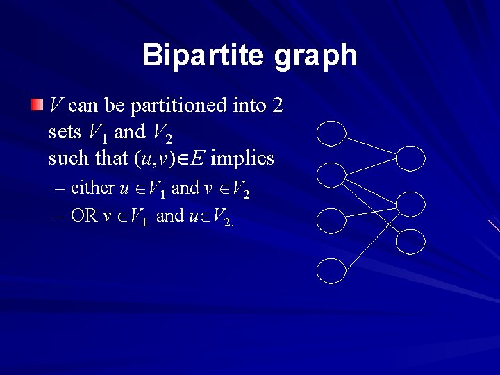 Bipartite graph V can be partitioned into 2 sets V 1 and V 2