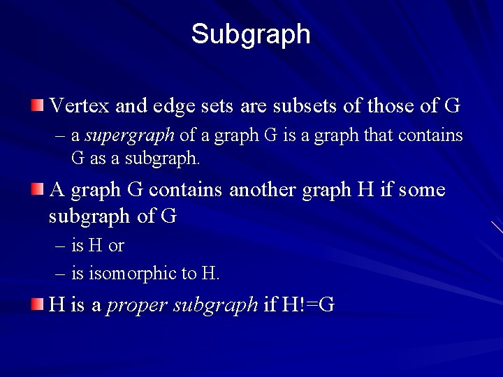 Subgraph Vertex and edge sets are subsets of those of G – a supergraph