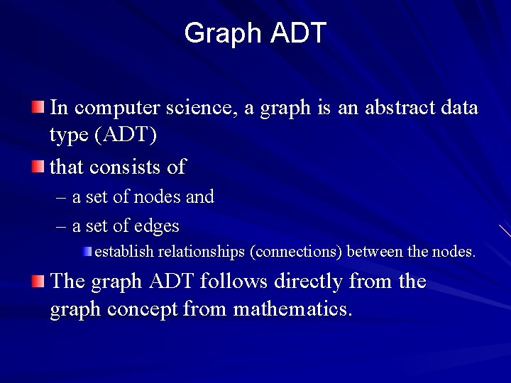 Graph ADT In computer science, a graph is an abstract data type (ADT) that