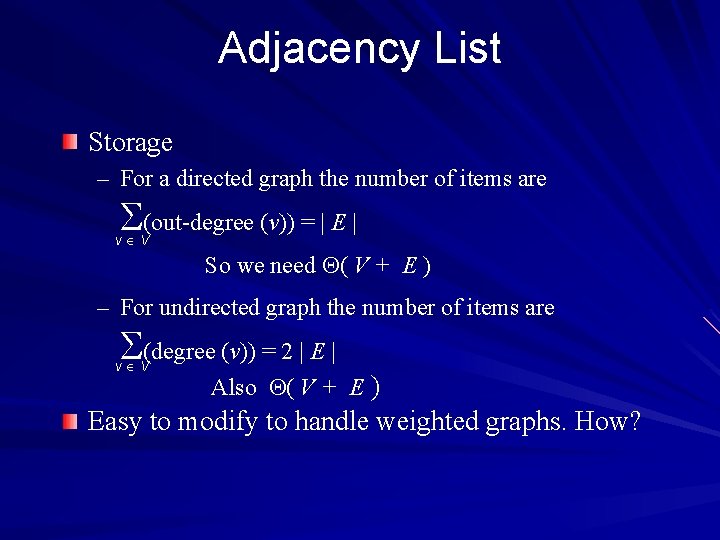 Adjacency List Storage – For a directed graph the number of items are (out-degree