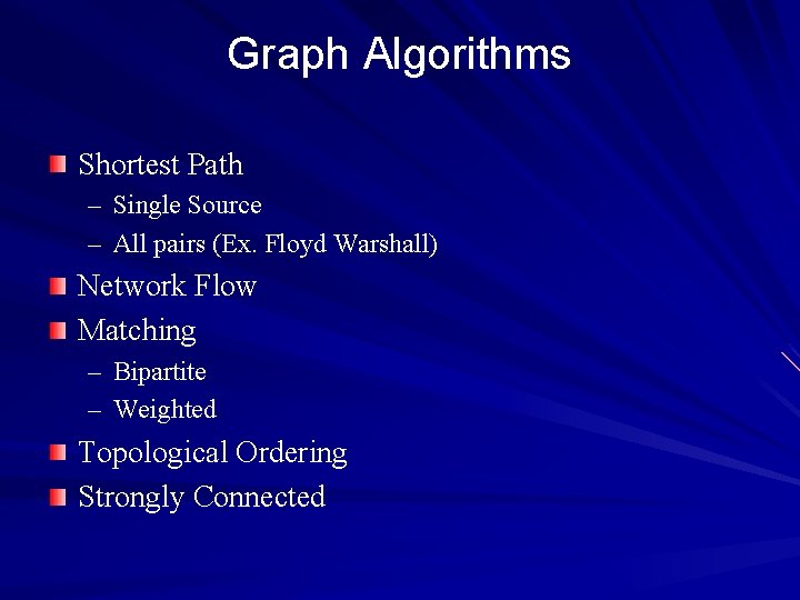Graph Algorithms Shortest Path – Single Source – All pairs (Ex. Floyd Warshall) Network