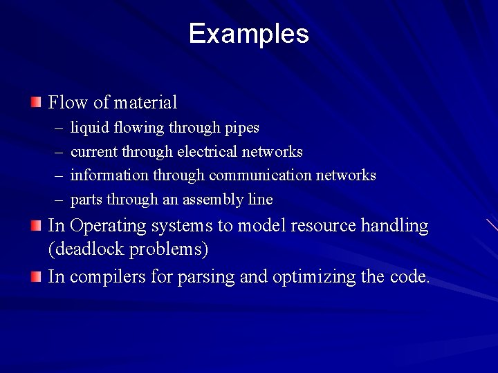 Examples Flow of material – – liquid flowing through pipes current through electrical networks