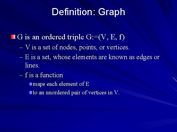 Definition: Graph G is an ordered triple G: =(V, E, f) – V is