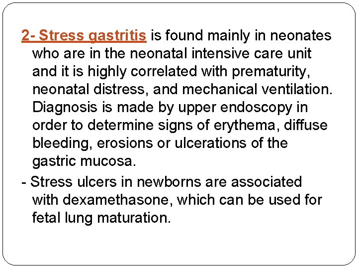 2 - Stress gastritis is found mainly in neonates who are in the neonatal