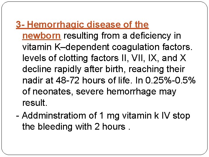3 - Hemorrhagic disease of the newborn resulting from a deficiency in vitamin K–dependent