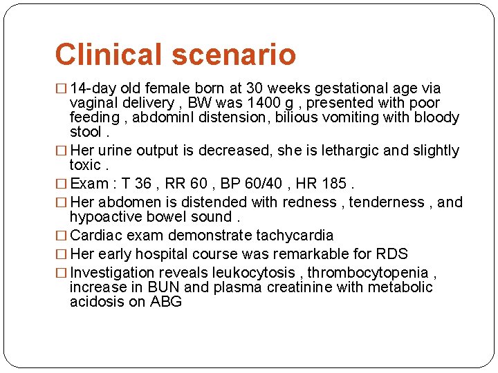 Clinical scenario � 14 -day old female born at 30 weeks gestational age via