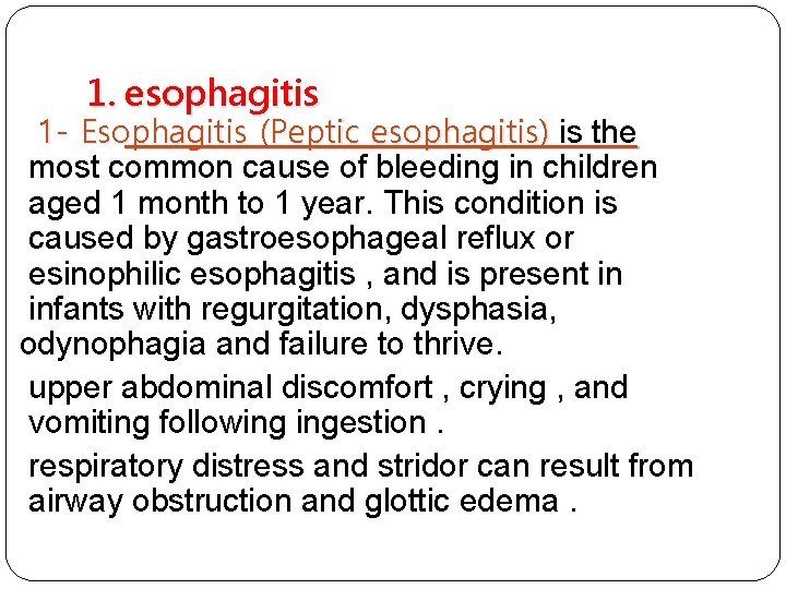 1. esophagitis 1 - Esophagitis (Peptic esophagitis) is the most common cause of bleeding
