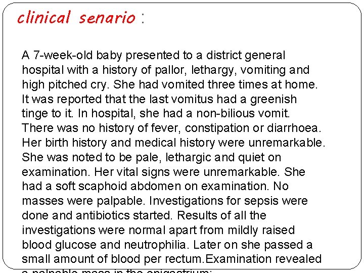 clinical senario : A 7 -week-old baby presented to a district general hospital with