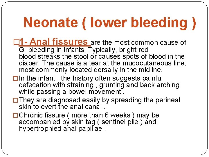 Neonate ( lower bleeding ) � 1 - Anal fissures are the most common