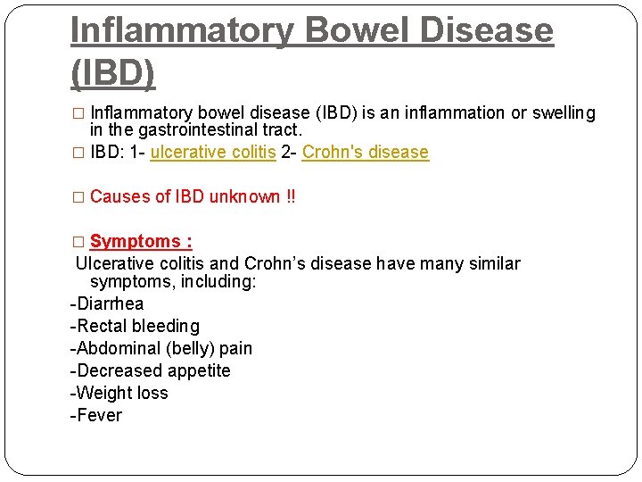 Inflammatory Bowel Disease (IBD) � Inflammatory bowel disease (IBD) is an inflammation or swelling