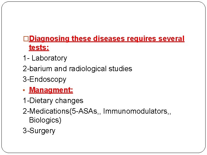 �Diagnosing these diseases requires several tests: 1 - Laboratory 2 -barium and radiological studies