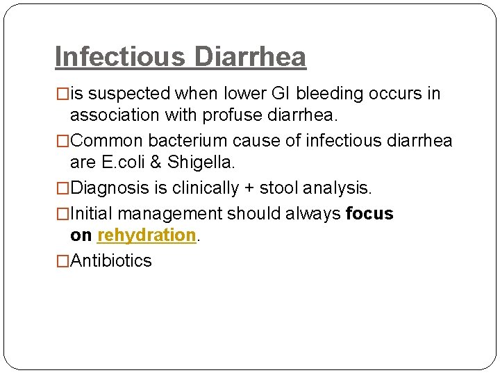 Infectious Diarrhea �is suspected when lower GI bleeding occurs in association with profuse diarrhea.