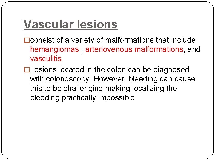 Vascular lesions �consist of a variety of malformations that include hemangiomas , arteriovenous malformations,