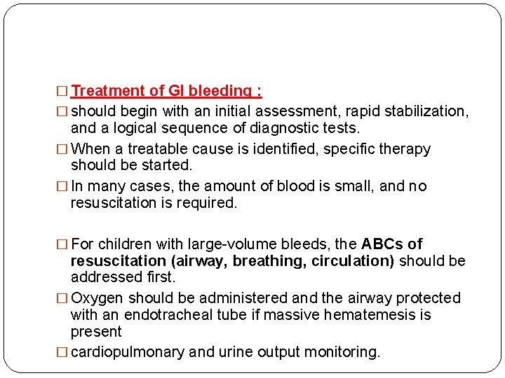 � Treatment of GI bleeding : � should begin with an initial assessment, rapid