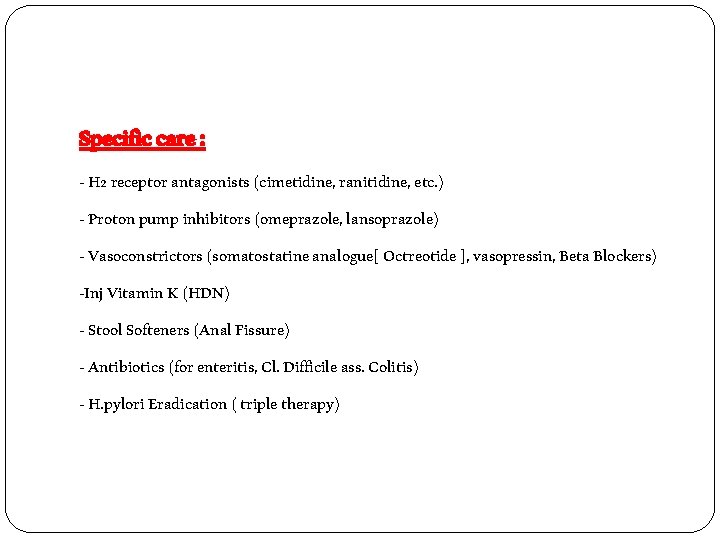 Specific care : - H 2 receptor antagonists (cimetidine, ranitidine, etc. ) - Proton