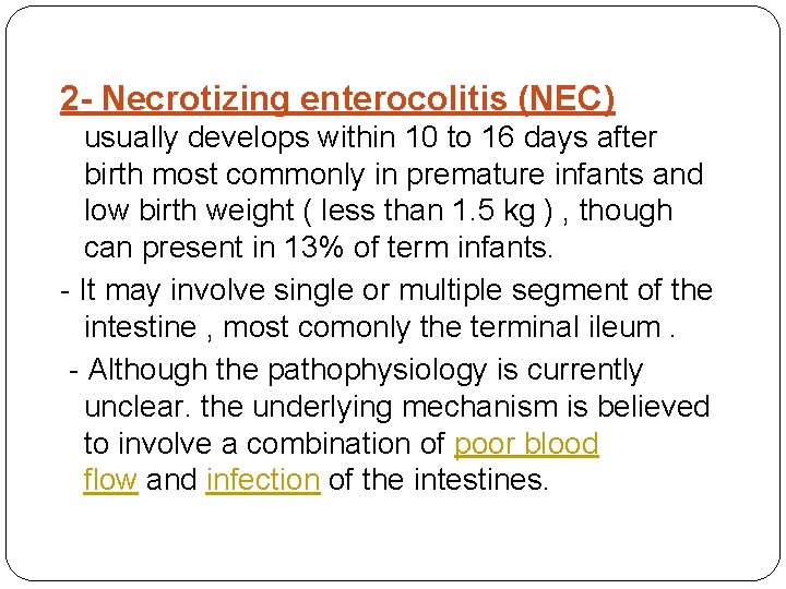 2 - Necrotizing enterocolitis (NEC) usually develops within 10 to 16 days after birth