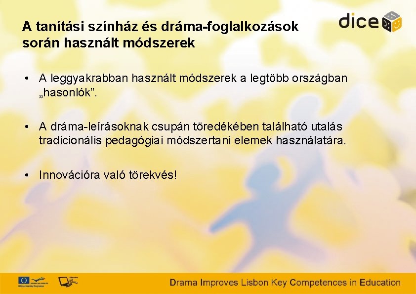 A tanítási színház és dráma-foglalkozások során használt módszerek • A leggyakrabban használt módszerek a