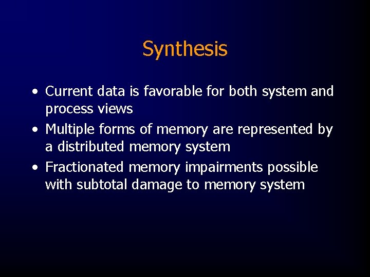 Synthesis • Current data is favorable for both system and process views • Multiple