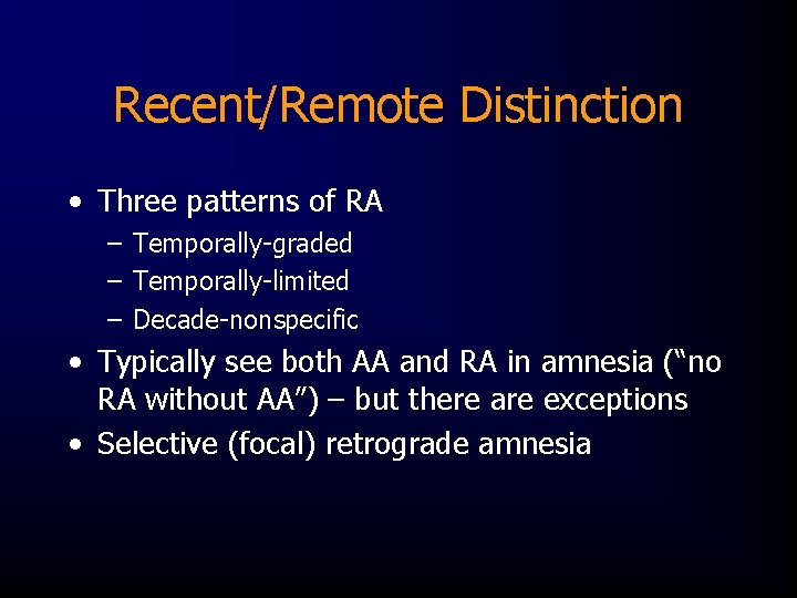 Recent/Remote Distinction • Three patterns of RA – Temporally-graded – Temporally-limited – Decade-nonspecific •