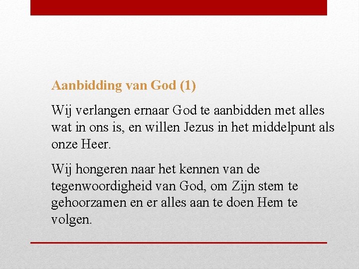 Aanbidding van God (1) Wij verlangen ernaar God te aanbidden met alles wat in