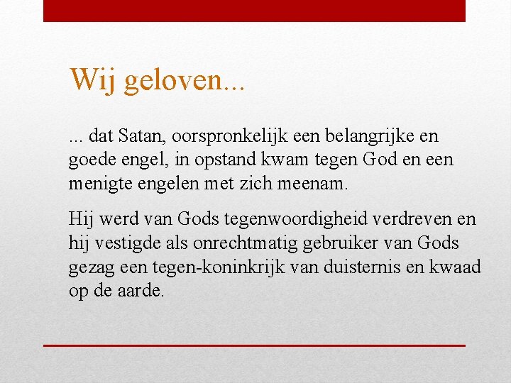 Wij geloven. . . dat Satan, oorspronkelijk een belangrijke en goede engel, in opstand