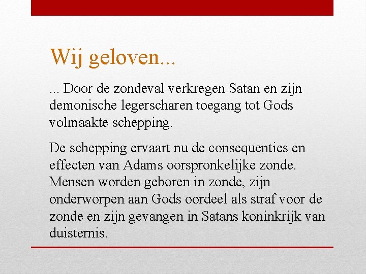 Wij geloven. . . Door de zondeval verkregen Satan en zijn demonische legerscharen toegang