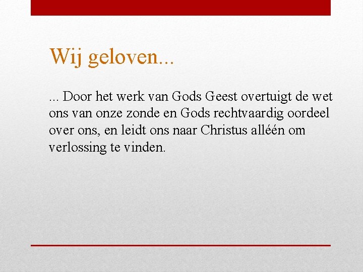 Wij geloven. . . Door het werk van Gods Geest overtuigt de wet ons